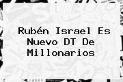<b>Rubén Israel</b> Es Nuevo DT De Millonarios