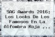<b>SAG Awards 2016</b>: Los Looks De Los Famosos En La Alfombra Roja <b>...</b>