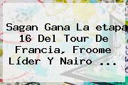 Sagan Gana La <b>etapa 16</b> Del <b>Tour De Francia</b>, Froome Líder Y Nairo ...