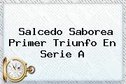 Salcedo Saborea Primer Triunfo En <b>Serie A</b>