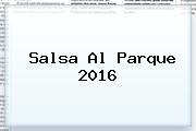<b>Salsa Al Parque 2016</b>