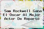 <b>Sam Rockwell</b> Gana El Oscar Al Mejor Actor De Reparto