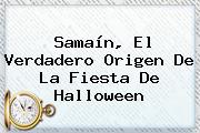 Samaín, El Verdadero Origen De La Fiesta De <b>Halloween</b>