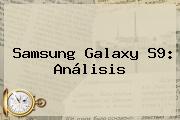 <b>Samsung</b> Galaxy <b>S9</b>: Análisis