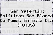 <b>San Valentín</b>: Políticos Son Blanco De Memes En Este Día (FOTOS)