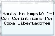 Santa Fe Empató 1-1 Con Corinthians Por <b>Copa Libertadores</b>