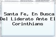 <b>Santa Fe</b>, En Busca Del Liderato Ante El Corinthians