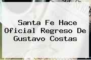 Santa Fe Hace Oficial Regreso De <b>Gustavo Costas</b>