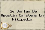 Se Burlan De <b>Agustín Carstens</b> En Wikipedia