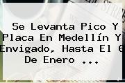 Se Levanta <b>Pico Y Placa</b> En Medellín Y Envigado, Hasta El 6 De Enero ...