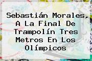 <b>Sebastián Morales</b>, A La Final De Trampolín Tres Metros En Los Olímpicos