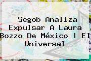 Segob Analiza Expulsar A <b>Laura Bozzo</b> De México | El Universal