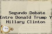 Segundo Debate Entre <b>Donald Trump</b> Y Hillary Clinton