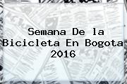Semana De <b>la Bicicleta</b> En Bogota 2016
