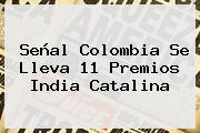 Señal Colombia Se Lleva 11 <b>Premios India Catalina</b>