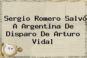 <b>Sergio Romero</b> Salvó A Argentina De Disparo De Arturo Vidal