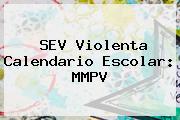 <b>SEV</b> Violenta Calendario Escolar: MMPV