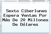 Sexto <b>Ciberlunes</b> Espera Ventas Por Más De 20 Millones De Dólares