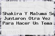 Ver shakira y maluma se juntaron otra vez para hacer un tema <b>Shakira</b> Y Maluma Se Juntaron Otra Vez Para Hacer Un Tema