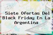 Siete Ofertas Del <b>Black Friday</b> En La Argentina