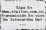 Siga En Www.elpilon.com.co Transmisión En <b>vivo</b> De <b>Telecaribe</b> Del ...