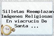 Silletas Reemplazan Imágenes Religiosas En <b>viacrucis</b> De Santa ...