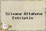 <b>Silvana Altahona</b> Estriptis
