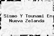 Sismo Y Tsunami En <b>Nueva Zelanda</b>
