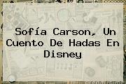 <b>Sofia Carson</b> Un Cuento De Hadas En Disney