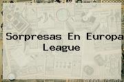 Sorpresas En <b>Europa League</b>