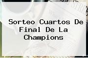 <b>Sorteo</b> Cuartos De Final De La <b>Champions</b>