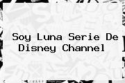 <b>Soy Luna</b> Serie De Disney Channel