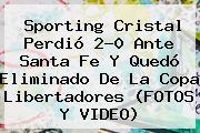 Ver sporting cristal perdio 20 ante santa fe y quedo eliminado de la copa libertadores fotos y video Sporting Cristal Perdió 2-0 Ante Santa Fe Y Quedó Eliminado De La <b>Copa Libertadores</b> (FOTOS Y VIDEO)