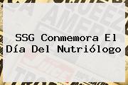 SSG Conmemora El <b>Día Del Nutriólogo</b>