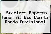 <b>Steelers</b> Esperan Tener Al Big Ben En Ronda Divisional