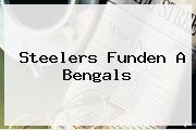 <b>Steelers</b> Funden A Bengals