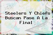 <b>Steelers</b> Y Chiefs Buscan Pase A La Final