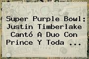 Super Purple Bowl: Justin Timberlake Cantó A Duo Con Prince Y Toda ...