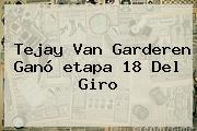 Ver tejay van garderen gano etapa 18 del giro Tejay Van Garderen Ganó <b>etapa 18</b> Del <b>Giro</b>