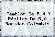 <b>Temblor</b> De 5.4 Y Réplica De 5.0 Sacuden Colombia