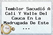 <b>Temblor</b> Sacudió A Cali Y Valle Del Cauca En La Madrugada De Este ...