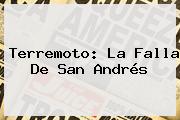 <b>Terremoto</b>: La Falla De San Andrés