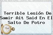 Terrible Lesión De <b>Samir Ait Said</b> En El Salto De Potro