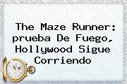 Ver the maze runner prueba de fuego hollywood sigue corriendo The <b>Maze Runner</b>: <b>prueba De Fuego</b>, Hollywood Sigue Corriendo