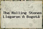 The <b>Rolling Stones</b> Llegaron A Bogotá