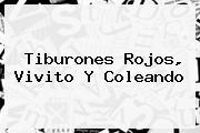 <b>Tiburones Rojos</b>, Vivito Y Coleando