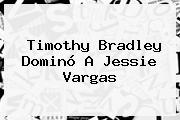 <b>Timothy Bradley</b> Dominó A Jessie Vargas