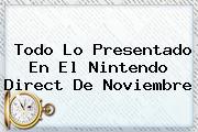 Todo Lo Presentado En El <b>Nintendo Direct</b> De Noviembre