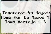 <b>Tomateros Vs Mayos</b>; Home Run De Mayos Y Toma Ventaja 4-3
