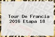 <b>Tour De Francia 2016 Etapa 18</b>